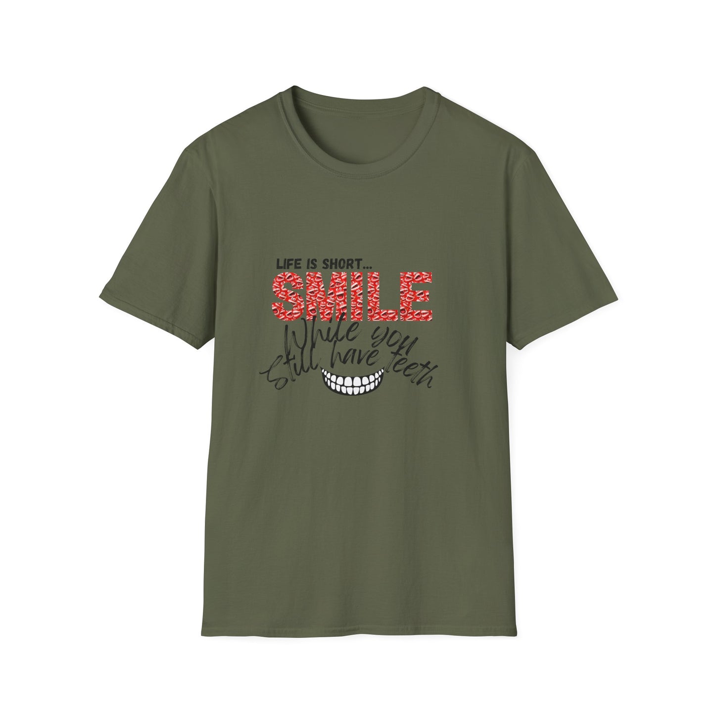 T-Shirt — "Life Is Short... SMILE While You Still Have Teeth" Positive Graphic Tee
