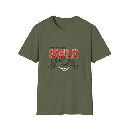 T-Shirt — "Life Is Short... SMILE While You Still Have Teeth" Positive Graphic Tee