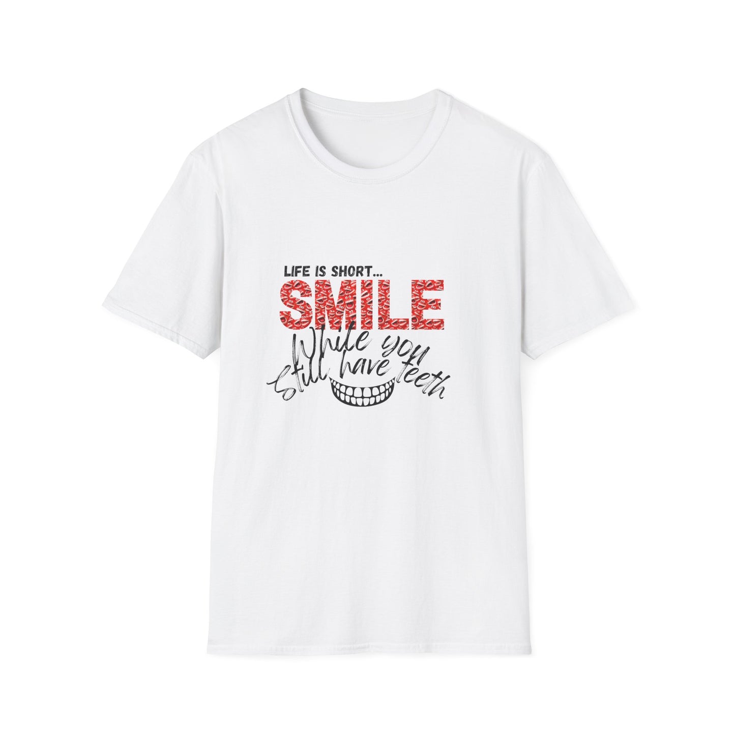 T-Shirt — "Life Is Short... SMILE While You Still Have Teeth" Positive Graphic Tee