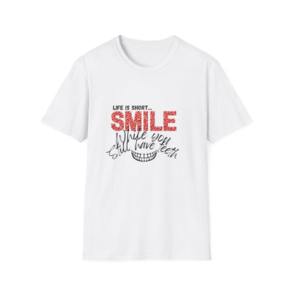 T-Shirt — "Life Is Short... SMILE While You Still Have Teeth" Positive Graphic Tee