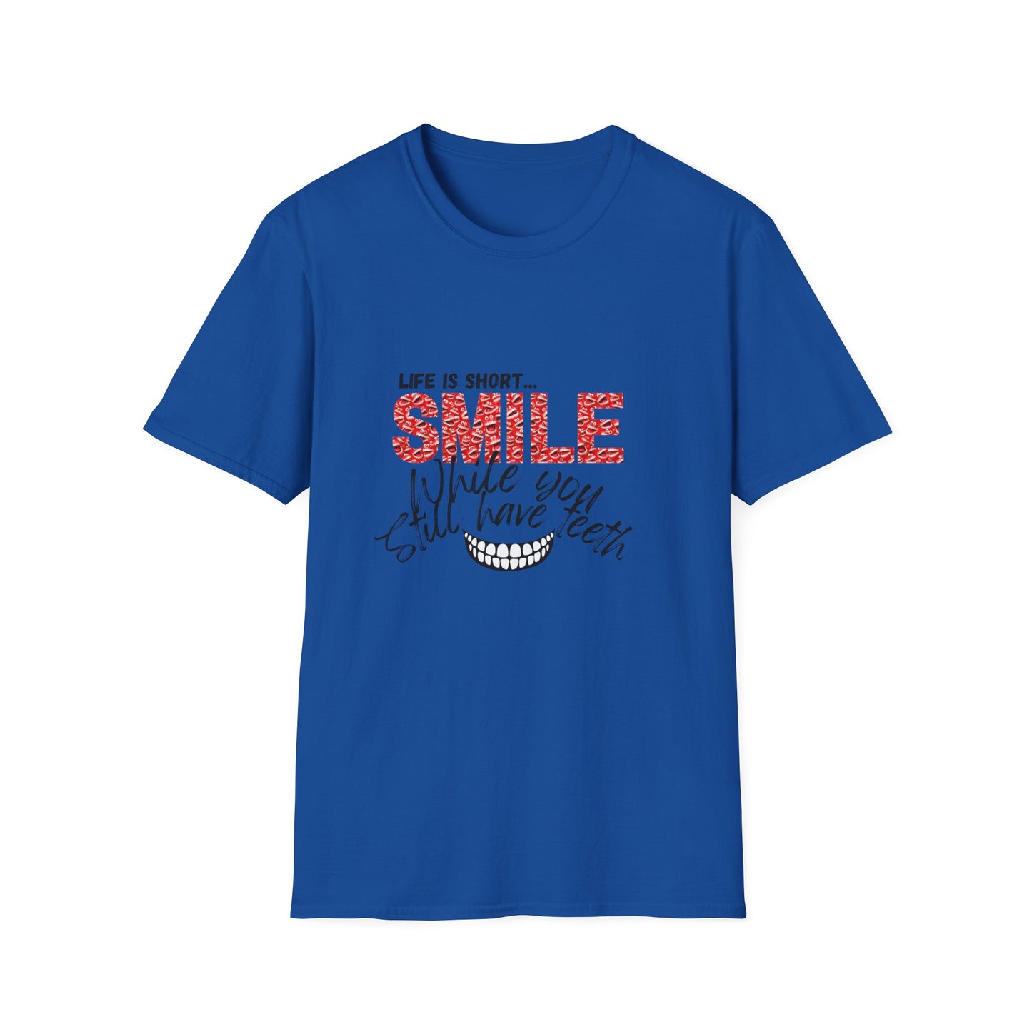 T-Shirt — "Life Is Short... SMILE While You Still Have Teeth" Positive Graphic Tee