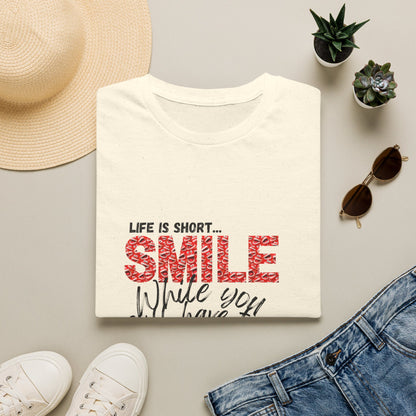 T-Shirt — "Life Is Short... SMILE While You Still Have Teeth" Positive Graphic Tee