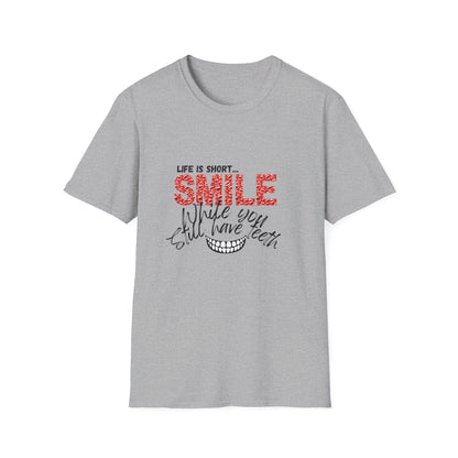 T-Shirt — "Life Is Short... SMILE While You Still Have Teeth" Positive Graphic Tee