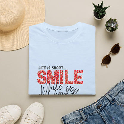T-Shirt — "Life Is Short... SMILE While You Still Have Teeth" Positive Graphic Tee