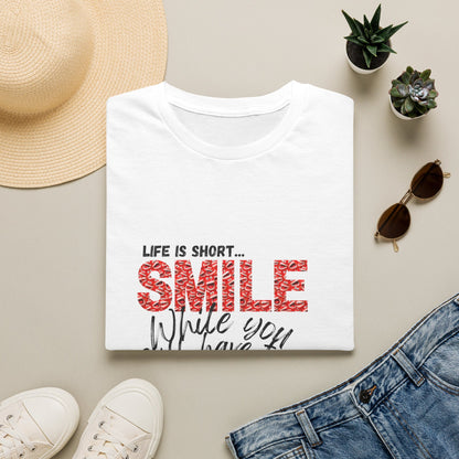 T-Shirt — "Life Is Short... SMILE While You Still Have Teeth" Positive Graphic Tee