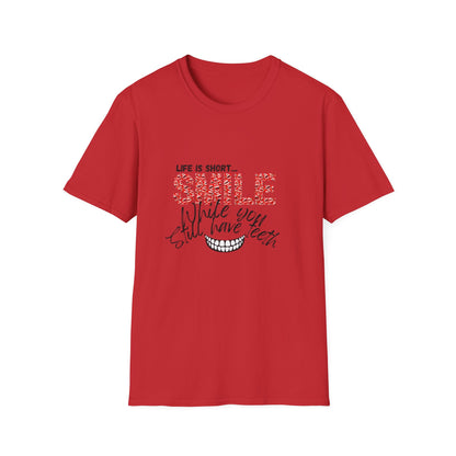 T-Shirt — "Life Is Short... SMILE While You Still Have Teeth" Positive Graphic Tee