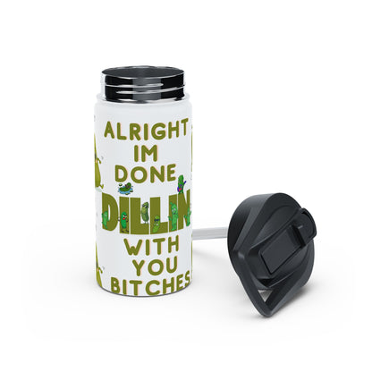 Stainless Steel Water Bottle — “Alright I’m Done Dill-ing With You Bitches” Cute Dancing Pickle Design