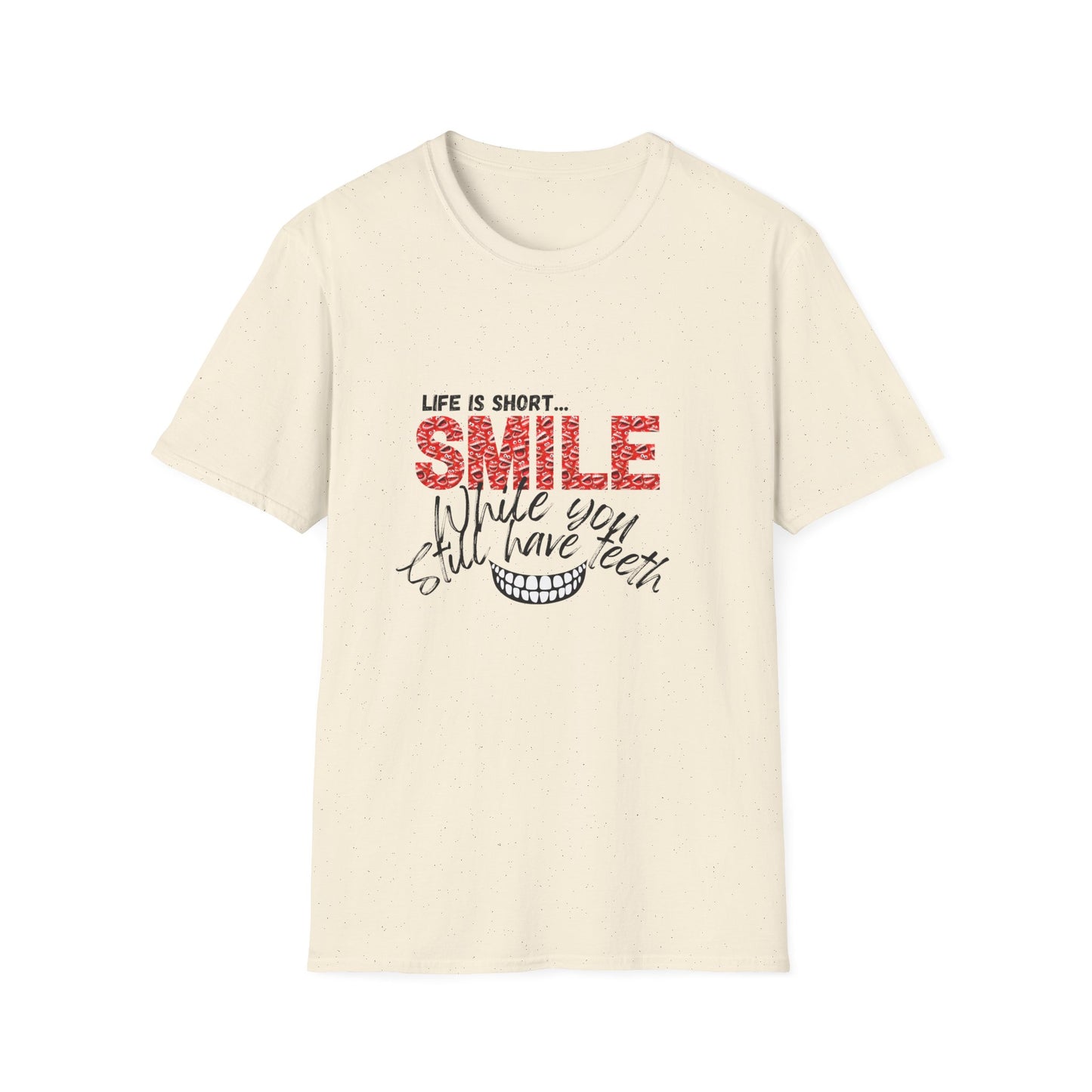 T-Shirt — "Life Is Short... SMILE While You Still Have Teeth" Positive Graphic Tee